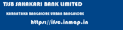 TJSB SAHAKARI BANK LIMITED  KARNATAKA BANGALORE URBAN BANGALORE   ifsc code